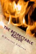 The Respectable Rogue: The Aristocracy Series di D. Darlene Sonntag edito da Createspace