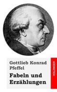 Fabeln Und Erzählungen di Gottlieb Konrad Pfeffel edito da Createspace Independent Publishing Platform