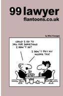 99 Lawyer Flantoons.Co.UK: 99 Great and Funny Cartoons about the Law di Mike Flanagan edito da Createspace