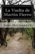 La Vuelta de Martin Fierro di Jose Hernandez edito da Createspace