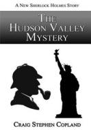 The Hudson Valley Mystery - Large Print: A New Sherlock Holmes Mystery di Craig Stephen Copland edito da Createspace
