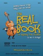 The Real Book for Beginning Violin Students (A and E Strings): Seventy Famous Songs Using Just Six Notes di MR Larry E. Newman edito da Createspace
