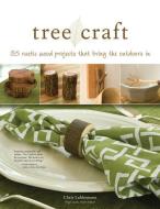 Tree Craft: 35 Rustic Wood Projects That Bring the Outdoors in di Chris Lubkemann edito da FOX CHAPEL PUB CO INC