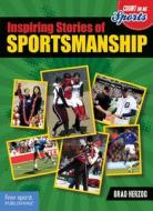 Inspiring Stories Of Sportsmanship di Brad Herzog edito da Free Spirit Publishing Inc.,u.s.