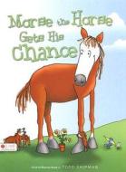 Morse the Horse Gets His Chance di Todd Shipman edito da Tate Publishing & Enterprises