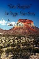 Silent Slaughter The Peggie Aiken Story di Betty White edito da America Star Books