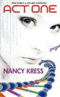 Act One - Nebula Nominee 2009 di Nancy Kress edito da ARC MANOR