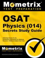 Osat Physics (014) Secrets Study Guide: Ceoe Exam Review for the Certification Examinations for Oklahoma Educators / Okl edito da MOMETRIX MEDIA LLC