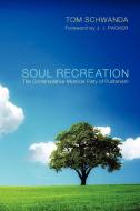 Soul Recreation di Tom Schwanda edito da Pickwick Publications