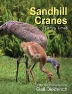 Sandhill Cranes, Family Times di Gail Diederich edito da Peppertree Press