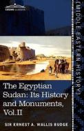 The Egyptian Sudan (in Two Volumes), Vol.II di Ernest A. Wallis Budge edito da Cosimo Classics