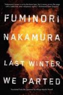 Last Winter We Parted di Fuminori Nakamura edito da Soho Press Inc