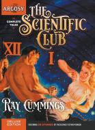 The Complete Tales of the Scientific Club di Ray Cummings edito da LIGHTNING SOURCE INC