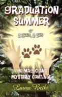 Graduation Summer of 2 Girls, 2 Cats: The Magic and Mystery Continue di Laura Beth edito da PublishAmerica