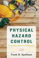 Physical Hazard Control: Preventing Injuries in the Workplace di Frank R. Spellman edito da BERNAN PR