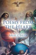 Poems from the Heart di Arvel O'Brien edito da Covenant Books