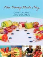 Galley Gourmet with Chef Lisa: Fine Dining Made Easy di Lisa Mead edito da MASCOT BOOKS