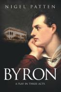 Byron - A Play in Three Acts di Nigel Patten edito da Strategic Book Publishing & Rights Agency, LLC