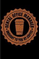 Dental Office Manager Brought to You by Coffee di Eve Emelia edito da LIGHTNING SOURCE INC