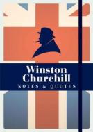 Winston Churchill: Notes And Quotes di Michael O'Mara Books edito da Michael O\'mara Books Ltd