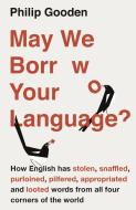 May We Borrow Your Language? di Philip Gooden edito da Head of Zeus