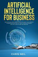 Artificial Intelligence For Business di Chris Neil edito da alicex ltd