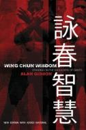 Wing Chun Wisdom di Alan Gibson edito da New Generation Publishing