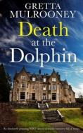 DEATH AT THE DOLPHIN an absolutely gripping WW2 historical murder mystery full of twists di Gretta Mulrooney edito da Joffe Books