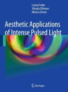 Aesthetic Applications of Intense Pulsed Light di Lucian Fodor, Monica Elman, Yehuda Ullmann edito da Springer London Ltd