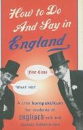 How to Do and Say in England: A Trim Kompaktikum for Students of English Talk and Society Behaviourism di Anthony Roberts edito da Prion (GB)