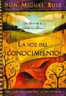 La Voz del Conocimiento: The Voice of Knowledge, Spanish-Language Edition di Don Miguel Ruiz, Janet Mills, Luz Hernandez edito da AMBER ALLEN PUB LLC
