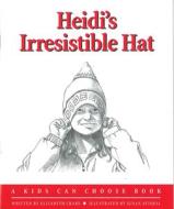 Crary, E: Heidi's Irresistible Hat di Elizabeth Crary edito da Parenting Press Inc