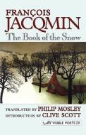 The Book of the Snow = Le Livre de La Neige di Francois Jacqmin edito da Arc Publications