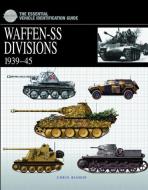The Essential Vehicle Identification Guide: Waffen-Ss Divisions 1939-45 di Chris Bishop edito da Amber Books Ltd