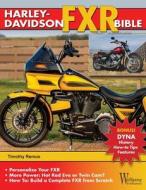 Harley-Davidson Fxr Bible: History, How-To Customize, Gallery di Timothy Remus edito da WOLFGANG PROD