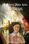 Historias Para Ana: Genesis di Nasbly Kalinina edito da Createspace Independent Publishing Platform