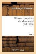 Oeuvres Complï¿½tes de Marmontel. Tome 7 Bï¿½lisaire di Marmontel-J-F edito da Hachette Livre - Bnf