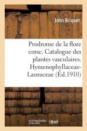 Prodrome de la Flore Corse. Catalogue Critique Des Plantes Vasculaires. Hymenophyllaceae-Lauraceae di Briquet-J edito da Hachette Livre - BNF