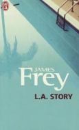 L.A. Story di James Frey edito da J'Ai Lu