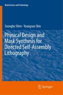 Physical Design and Mask Synthesis for Directed Self-Assembly Lithography di Seongbo Shim, Youngsoo Shin edito da Springer International Publishing