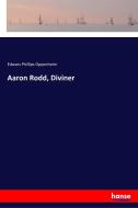 Aaron Rodd, Diviner di Edwars Phillips Oppenheim edito da hansebooks