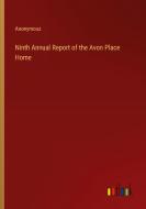 Ninth Annual Report of the Avon Place Home di Anonymous edito da Outlook Verlag