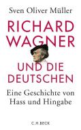 Richard Wagner und die Deutschen di Sven Oliver Müller edito da Beck C. H.