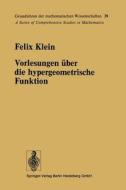 Vorlesungen über die hypergeometrische Funktion di Felix Klein edito da Springer Berlin Heidelberg
