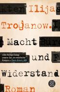 Trojanow, I: Macht und Widerstand di Ilija Trojanow edito da FISCHER Taschenbuch
