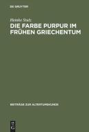 Die Farbe Purpur im frühen Griechentum di Heinke Stulz edito da De Gruyter