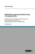 Methodik Zur Figurencharakterisierung in Kurzgeschichten di Carlos Steinebach edito da Grin Verlag