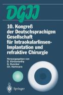 10. Kongreß der Deutschsprachigen Gesellschaft für Intraokularlinsen-Implantation und refraktive Chirurgie edito da Springer Berlin Heidelberg