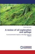 A review of oil exploration and spillage di Kadafa Adati Ayuba edito da LAP Lambert Academic Publishing