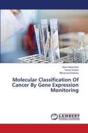 Molecular Classification Of Cancer By Gene Expression Monitoring di Azza Hassanein, Yasser Kadah, Mohamed Eladawy edito da LAP Lambert Academic Publishing